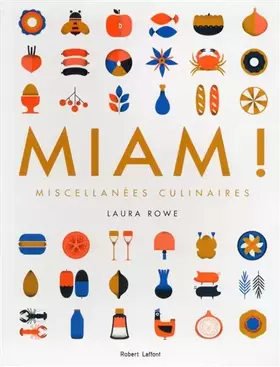 Miam!: Miscellanées culinaires - Laura Rowe