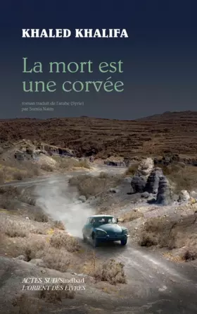 La mort est une corvée - Khaled Khalifa, Samia Naim