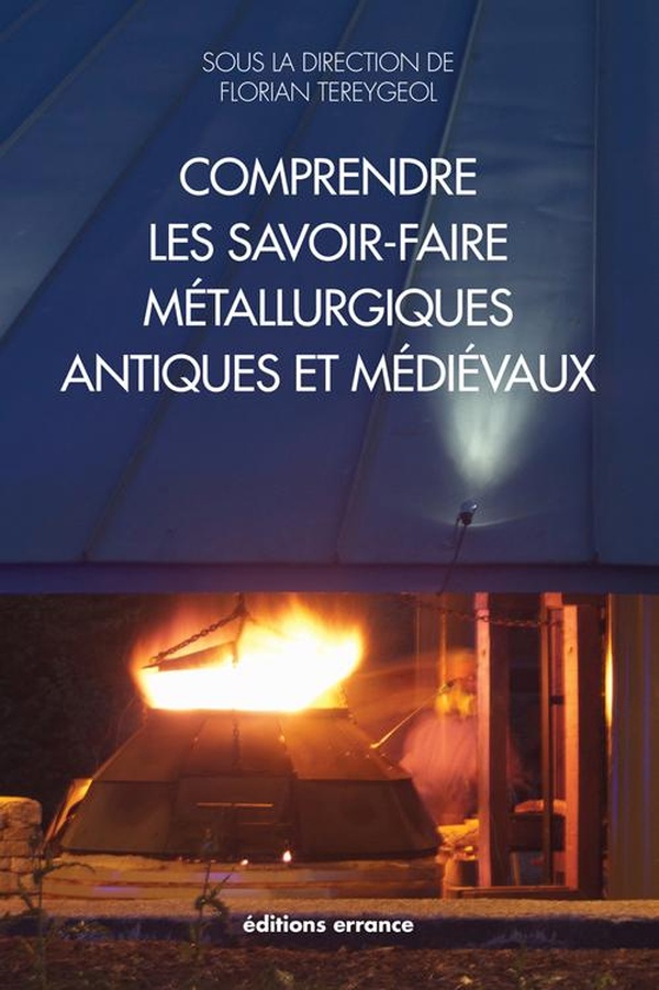Comprendre les savoir-faire métallurgiques antiques et médiévaux: l'expérimentation archéologique et archéométrique sur la plate-forme expérimentale de Melle