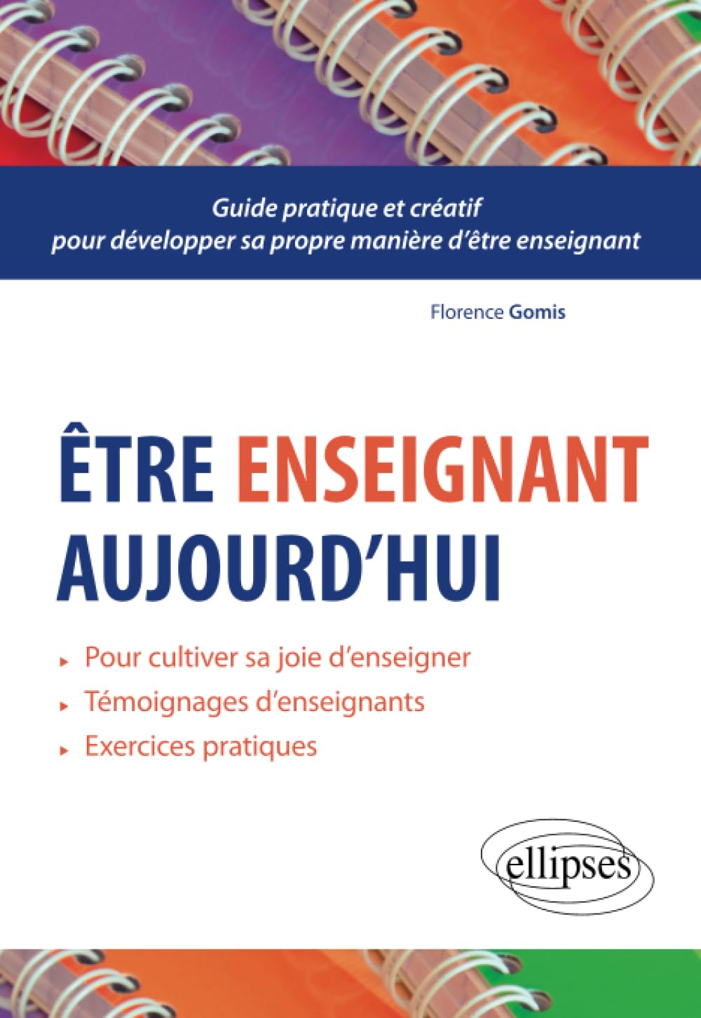 Être enseignant aujourd'hui: mini-manuel pratique et créatif pour développer sa propre manière d'être enseignant