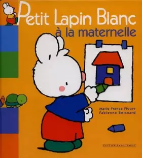Petit lapin blanc à la maternelle - M.-F. Floury, F. Boisnard