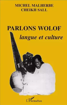 Parlons wolof: langue et culture - Michel Malherbe, Michel; Sall, Cheikh Malherbe