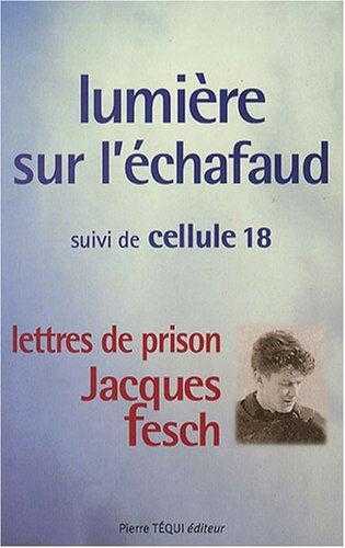 Lumière sur l'échafaud - Jacques Fesch: lettres de prison