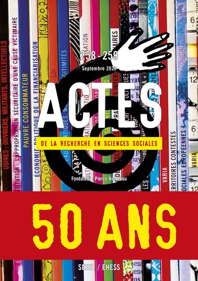 Actes de la recherche en sciences sociales, n° 258-259. Cinquante ans