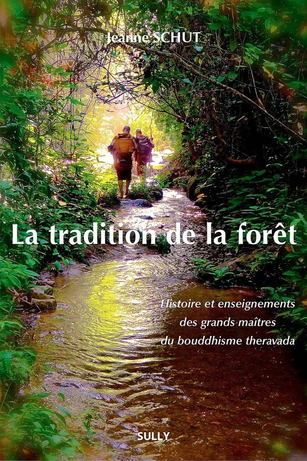 La tradition de la forêt - histoire et enseignements des grands maîtres du bouddhisme Theravada