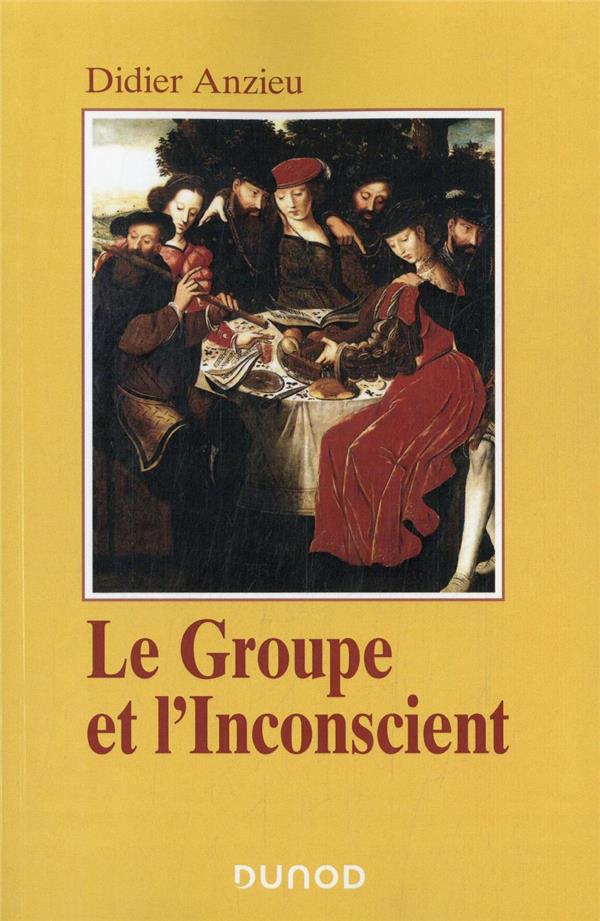 Le groupe et l'inconscient: l'imaginaire groupal