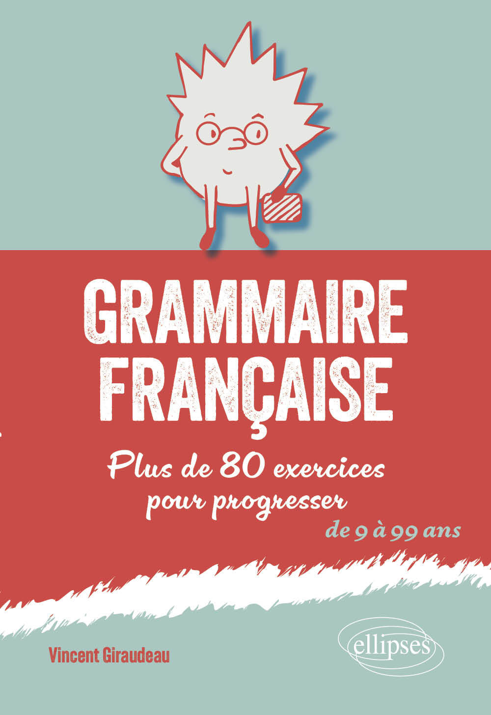 Grammaire française: plus de 80 exercices pour progresser: de 9 à 99 ans