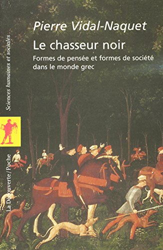 Le chasseur noir: formes de pensée et formes de société dans le monde grec