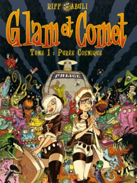 Glam et Comet Tome 1 - purée cosmique