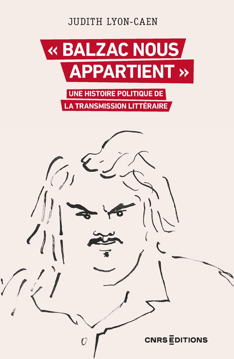 " Balzac nous appartient " - Une histoire politique de la transmission littéraire
