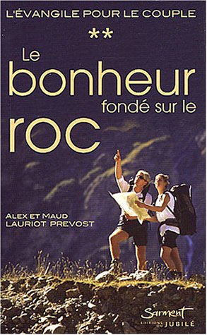 T02 - le bonheur fonde sur le roc - l'evangile pour le couple - tome 2