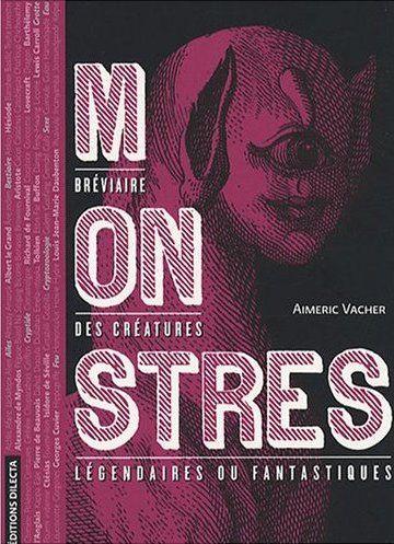 Monstres: Bréviaire des créatures légendaires ou fantastiques
