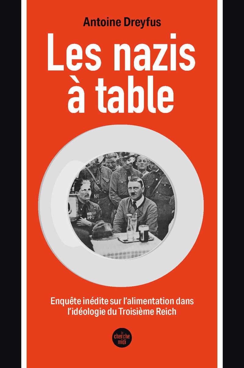Les nazis à table: Enquête inédite sur l'alimentation dans l'idéologie du Troisième Reich