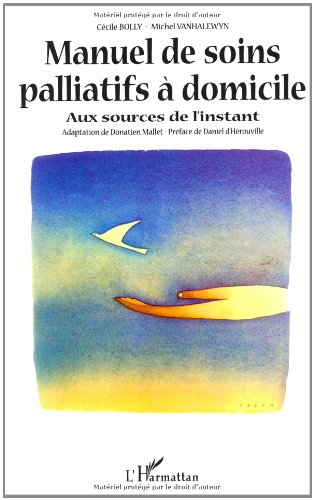 MANUEL DE SOINS PALLIATIFS À DOMICILE: Aux sources de l'instant