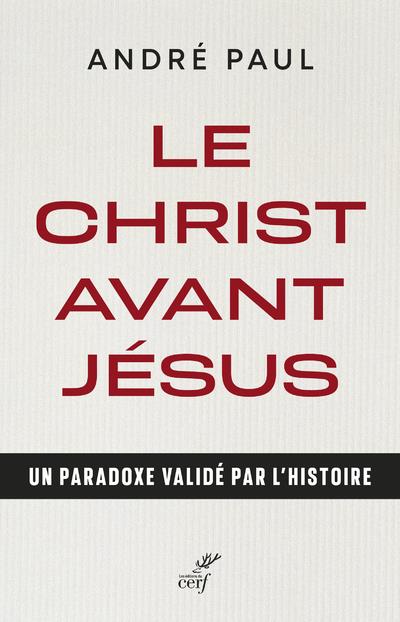 Le Christ avant Jésus: un paradoxe validé par l'histoire