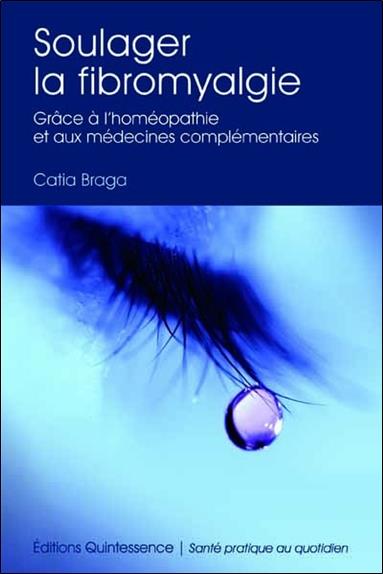 Soulager la fibromyalgie - grâce a l'homéopathie et aux medecines complementaires