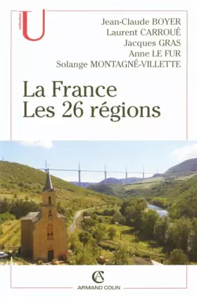 La France: Les 26 régions - Jean-Claude Boyer, Laurent Carroué, Jacques Gras, Anne Le Fur, Solange Montagné-Villette