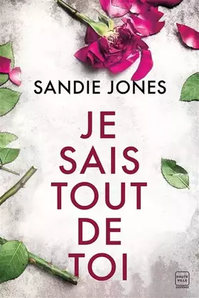 Je sais tout de toi - Sandie Jones, Florence Moreau