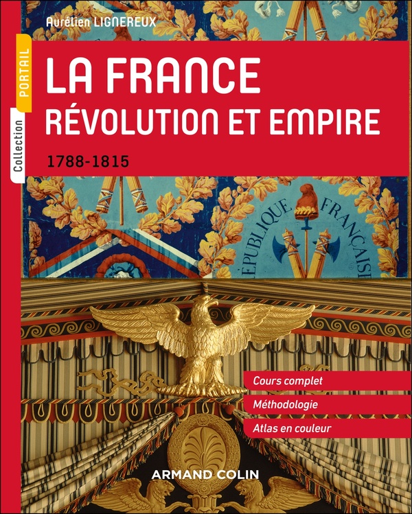 La France: Révolution et Empire, 1788-1815: cours complet, méthodologie, atlas en couleur