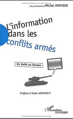 L'INFORMATION DANS LES CONFLITS ARMES: Du Golfe au Kosovo