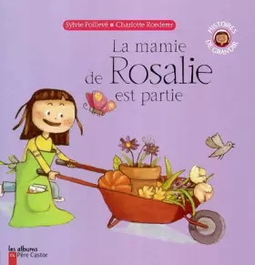 La mamie de Rosalie est partie - Sylvie Poillevé, Charlotte Roederer, Hana Rottman