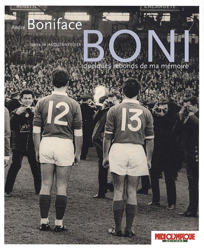 Boni: Quelques rebonds de ma mémoire - André Boniface, Jacky Verdier