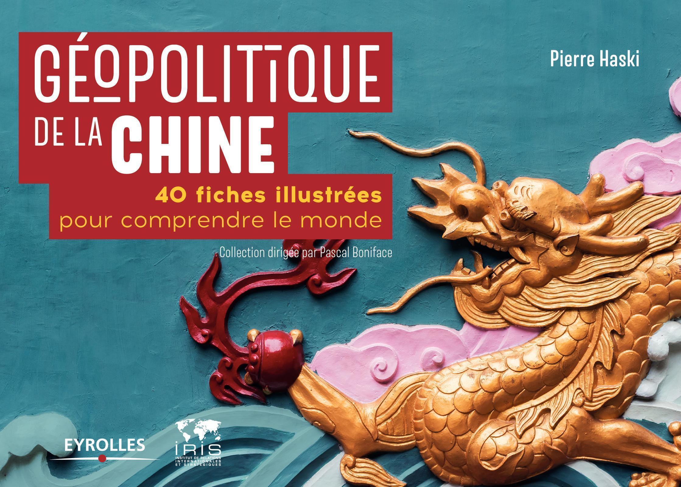 Géopolitique de la Chine: 40 fiches illustrées pour comprendre le monde