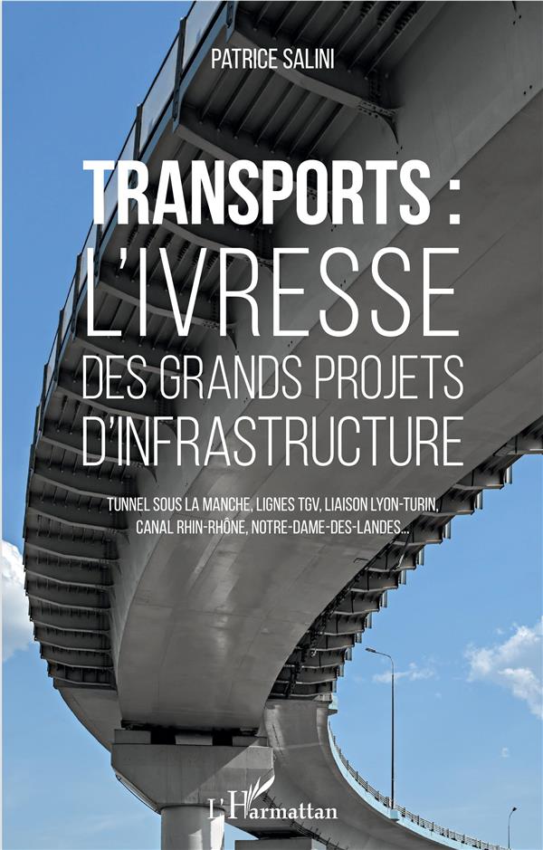 Transports: l'ivresse des grands projets d'infrastructure - tunnel sous la manche, lignes TGV, liaison Lyon-Turin