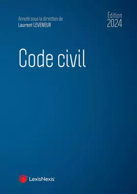 Code civil 2024 - Professeur Laurent Leveneur (sous dir.), Professeur Jean-Jacques Ansault, Charlotte Goldie-Genicon, Sabine Mazeaud-Leveneur, Thomas Piazzon