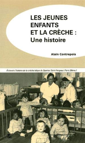 Les jeunes enfants et la creche: une histoire - a travers l'histoire de la creche laique du quartie