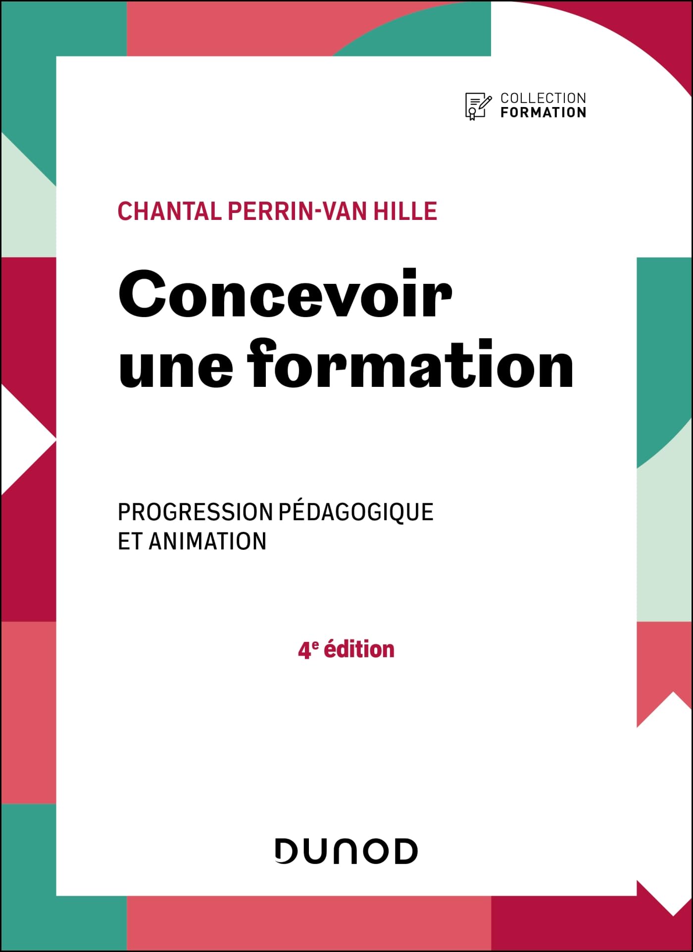 Concevoir une formation - 4e éd. - Progression pédagogique et animation