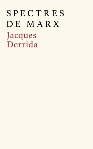 Spectres de Marx: l'état de la dette, le travail du deuil et la nouvelle internationale: suivi d'un débat inédit avec Etienne Balibar