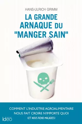 La grande arnaque du " manger sain "