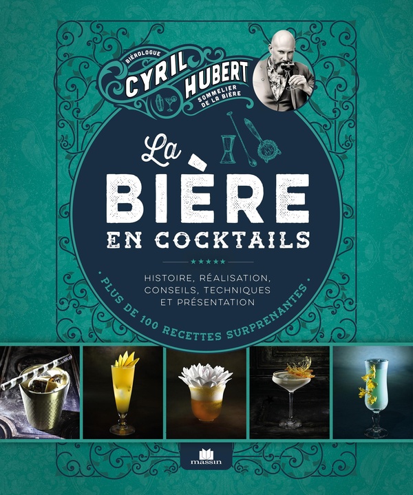 La bière en cocktails: Plus de 100 recettes surprenantes