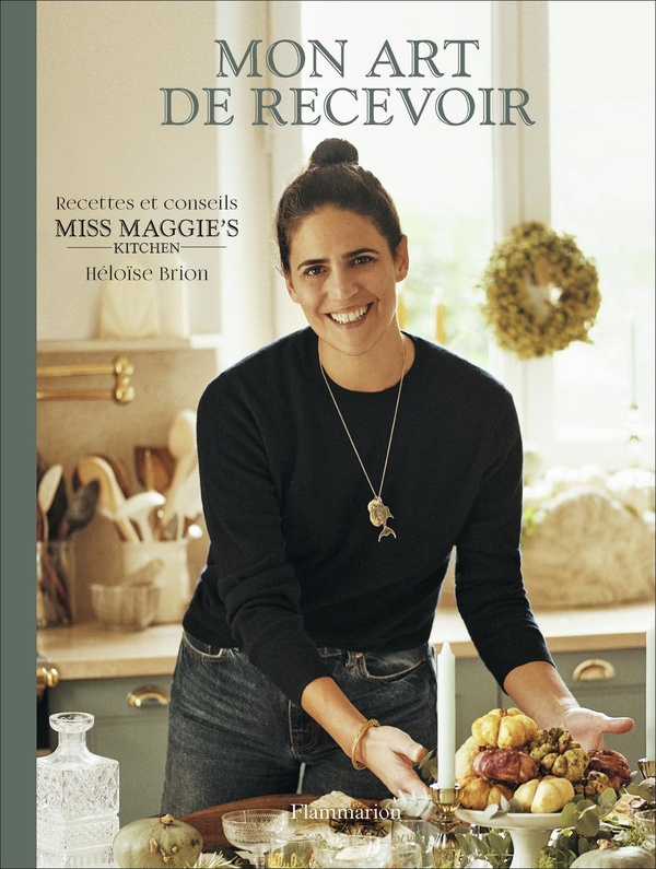 Mon art de recevoir - Recettes et conseils Miss Maggies's Kitchen
