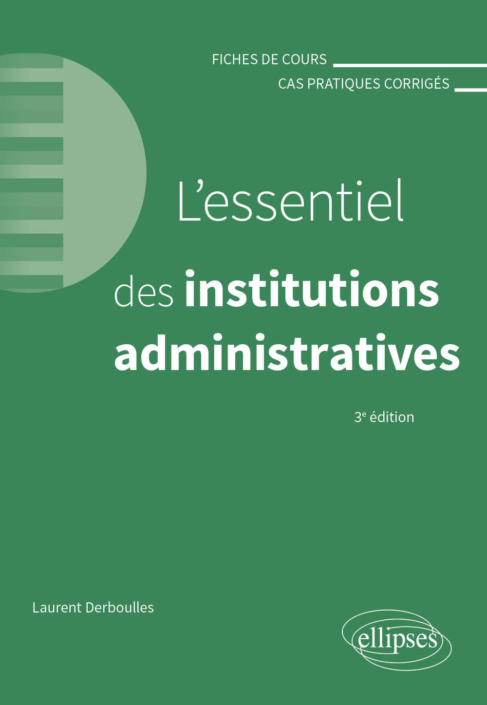 L'essentiel des institutions administratives: fiches de cours, cas pratiques corrigés