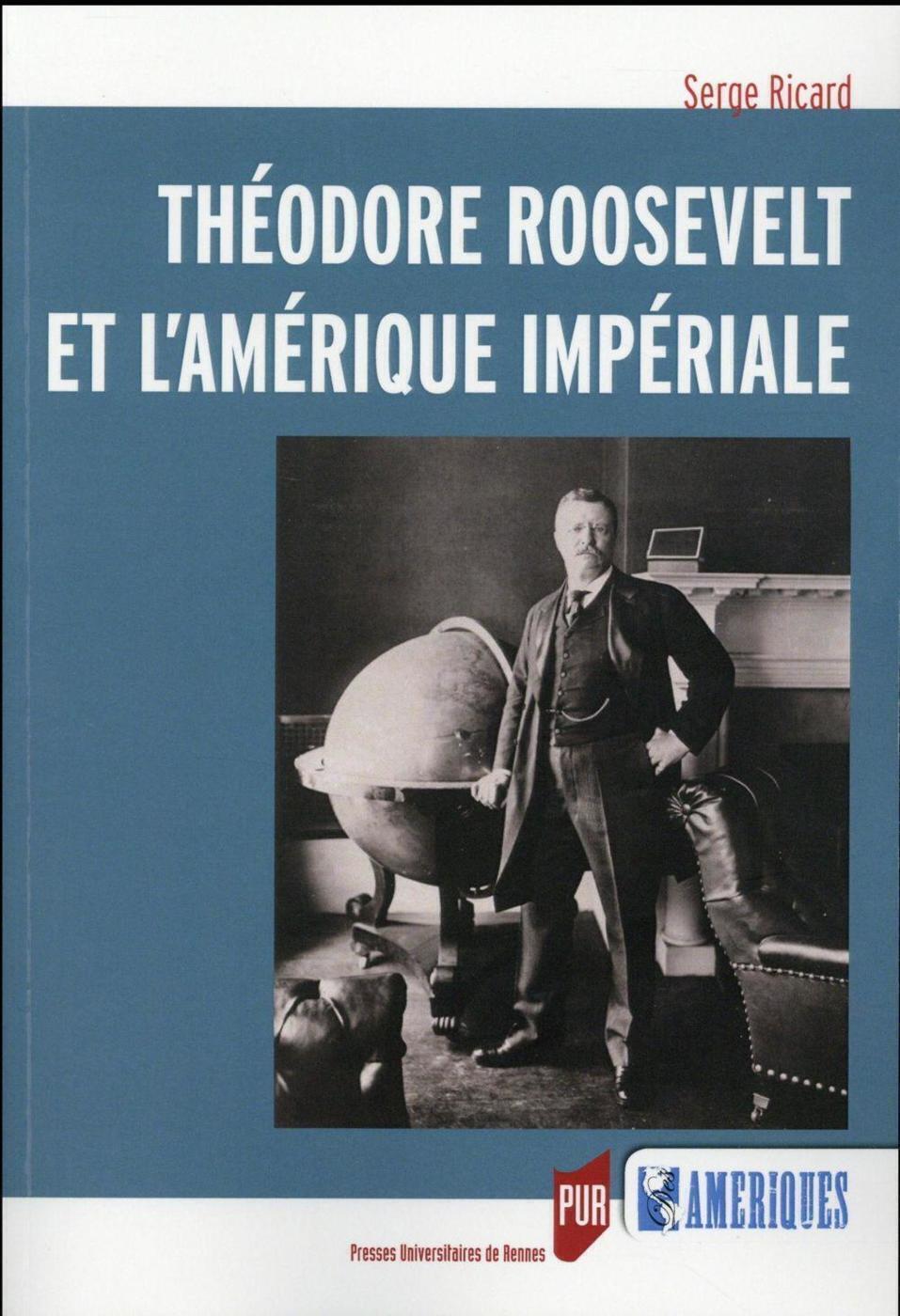 Théodore Roosevelt et l'Amérique impériale