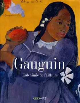Gauguin, l'alchimie de l'ailleurs - Murielle Neveux