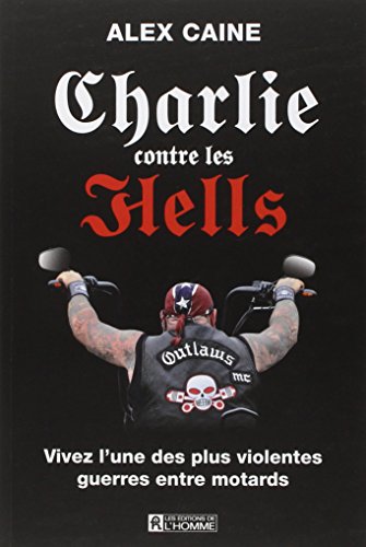 Charlie contre les Hells: vivez l'une des plus violentes guerres entre motards