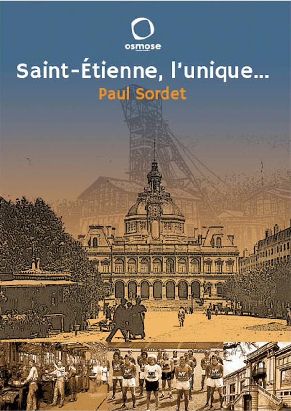 Saint-Etienne, l'unique... (nouvelle édition)