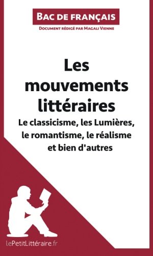 Les mouvements littéraires: Le classicisme, les Lumières, le romantisme, le réalisme et bien d'autres - fiche de révision - réussir le bac de français