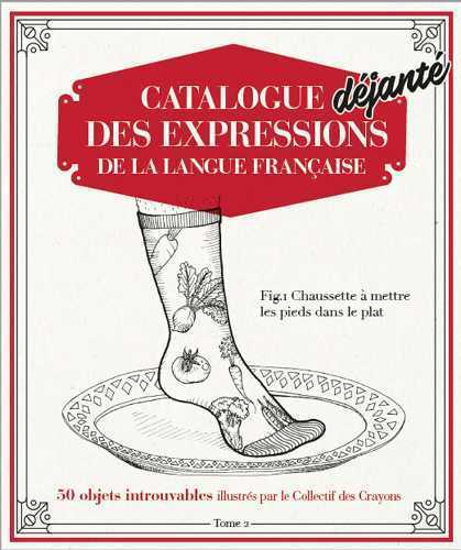 Catalogue déjanté des expressions de la langue française t.2