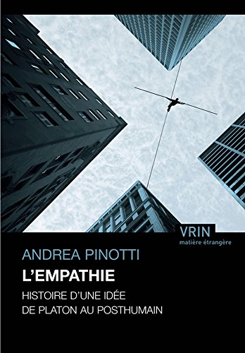 L'empathie - histoire d'une idée de Platon au posthumain