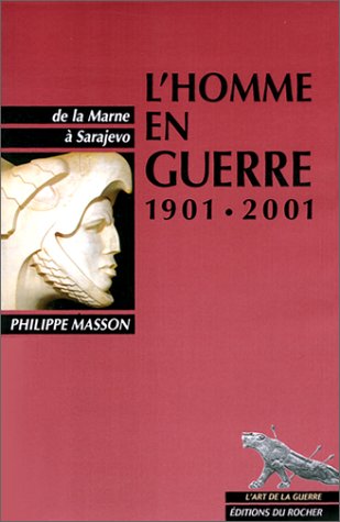 L'homme en guerre 1901-2001 - de la marne a sarajevo
