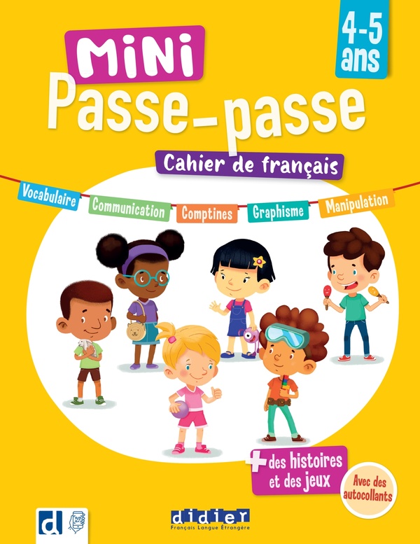 Mini passe-passe 4-5 ans: cahier de français: vocabulaire, communication, comptines, graphisme, manipulation + des histoires et des jeux, avec des autocollants