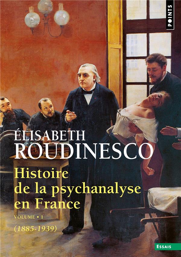 Histoire de la psychanalyse en France (1885-1939) - Tome 1
