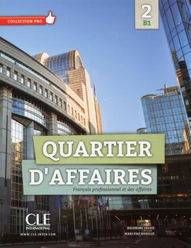 Quartier d'affaires: français professionnel des affaires 2, B1