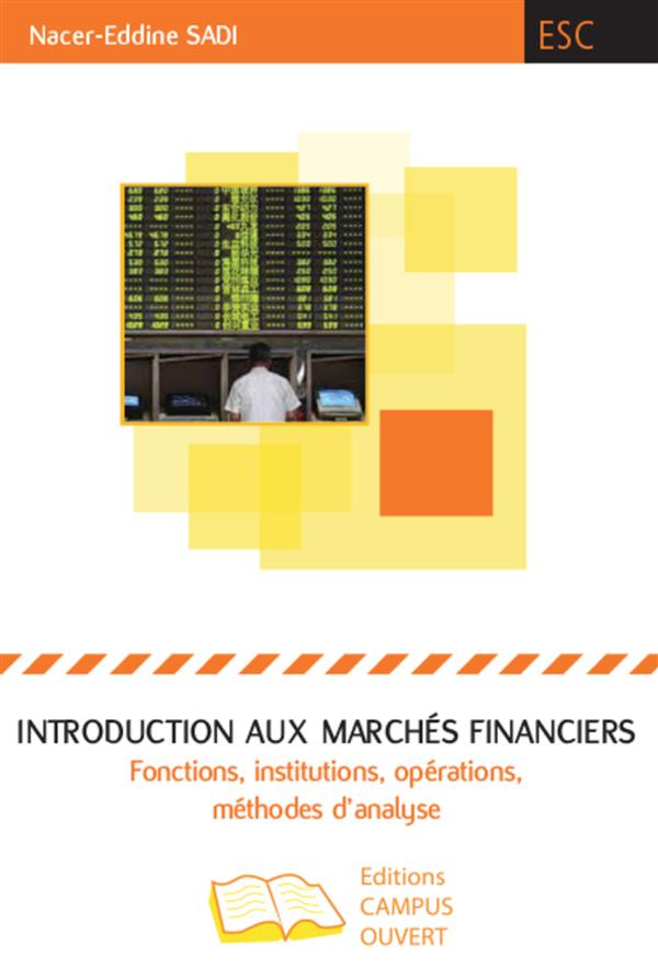 Introduction aux marchés financiers - fonctions, institutions, opérations, méthodes d'analyse