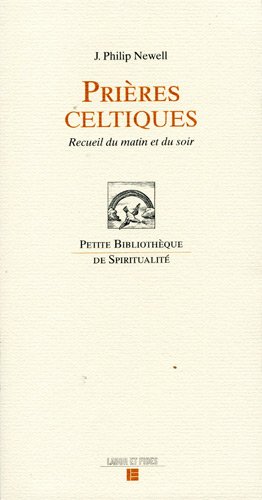 Prières celtiques: recueil du matin et du soir
