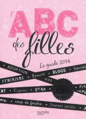 L'ABC des filles: Le guide 2014 - Marion Vandenbroucke
